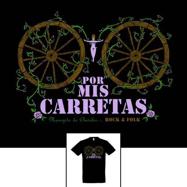 Camiseta Por mis Carretas para hombre y unisex de Manojito de Claveles